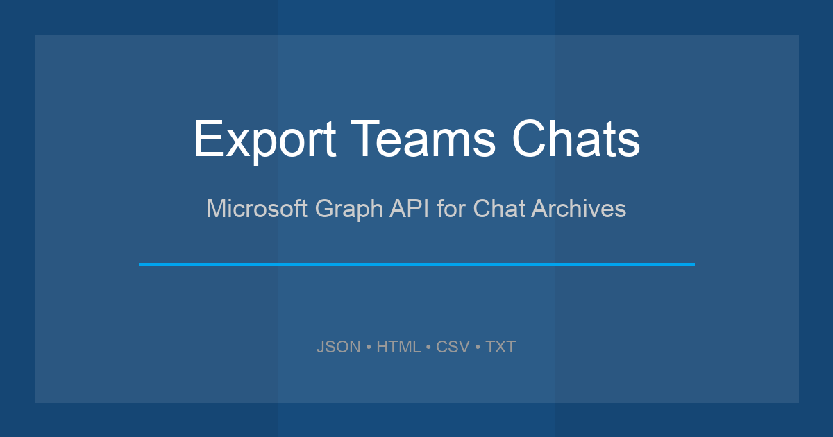 Exporting Teams Chats: Why You Might Need It, and How I Built a Tool for It
